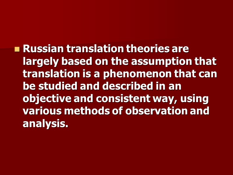 Russian translation theories are largely based on the assumption that translation is a phenomenon